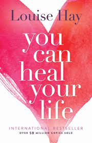 Louise Hay You Can Heal Your Life Sober Freedom